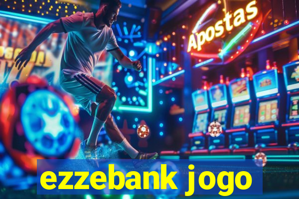 ezzebank jogo